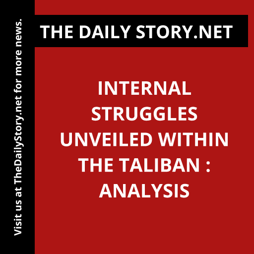Internal Struggles Unveiled within the Taliban : Analysis