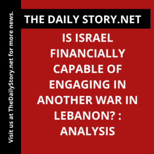 Is Israel financially capable of engaging in another war in Lebanon? : Analysis