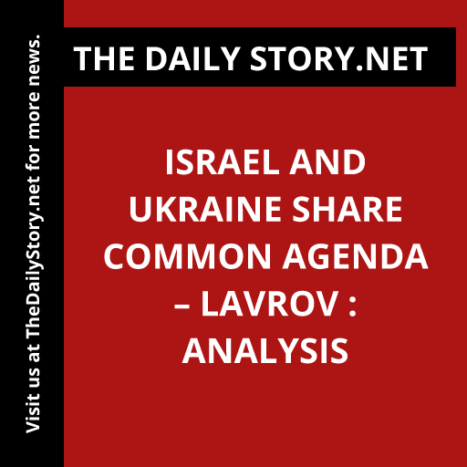 Israel and Ukraine Share Common Agenda – Lavrov : Analysis
