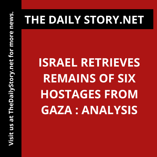 Israel retrieves remains of six hostages from Gaza : Analysis