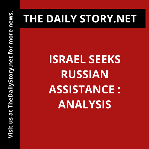 Israel seeks Russian assistance : Analysis