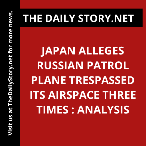 Japan alleges Russian patrol plane trespassed its airspace three times : Analysis