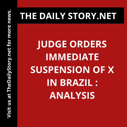 Judge orders immediate suspension of X in Brazil : Analysis