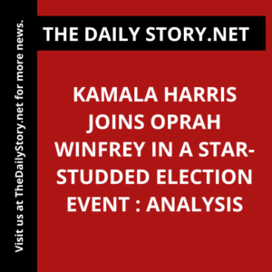Kamala Harris Joins Oprah Winfrey in a Star-Studded Election Event : Analysis