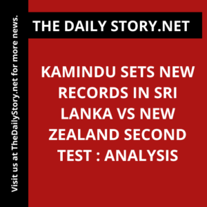 Kamindu sets new records in Sri Lanka vs New Zealand second Test : Analysis