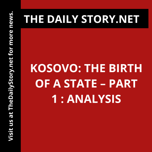 Kosovo: The Birth of a State – Part 1 : Analysis