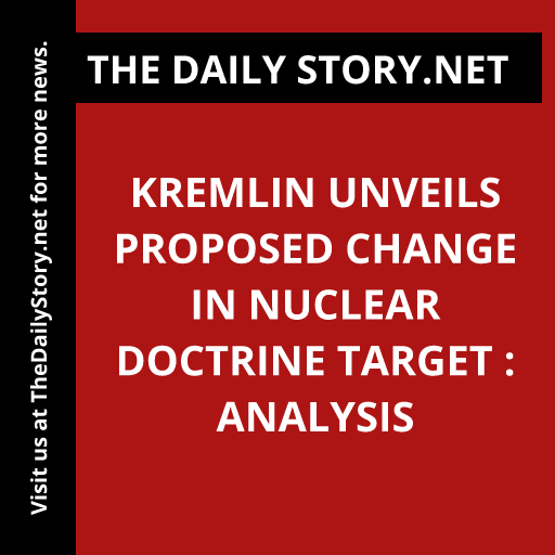 Kremlin Unveils Proposed Change in Nuclear Doctrine Target : Analysis