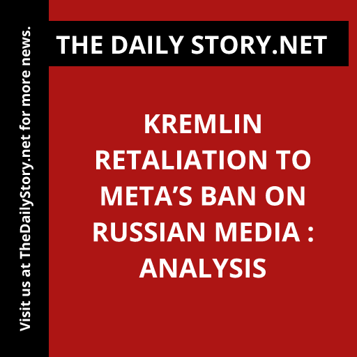 Kremlin retaliation to Meta’s ban on Russian media : Analysis
