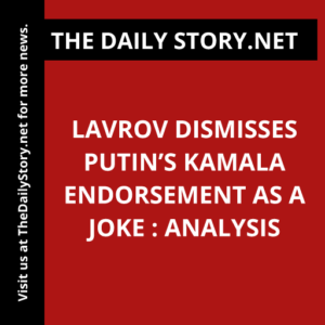 Lavrov dismisses Putin’s Kamala endorsement as a joke : Analysis