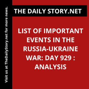 List of Important Events in the Russia-Ukraine War: Day 929 : Analysis