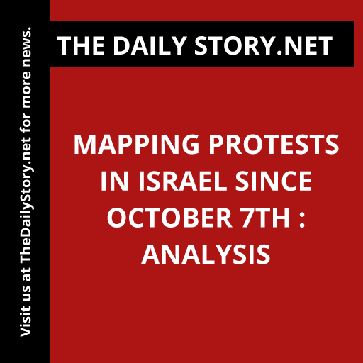 Mapping Protests in Israel Since October 7th : Analysis