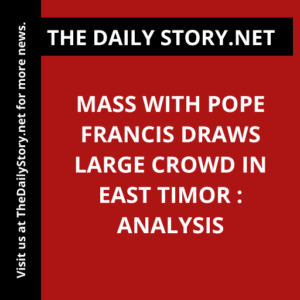Mass with Pope Francis draws large crowd in East Timor : Analysis