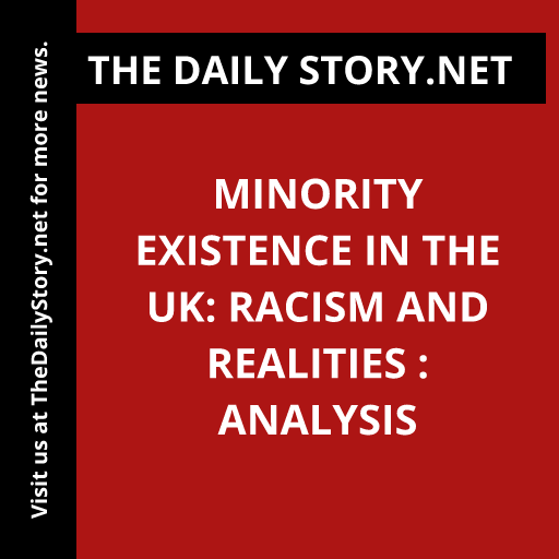 Minority Existence in the UK: Racism and Realities : Analysis