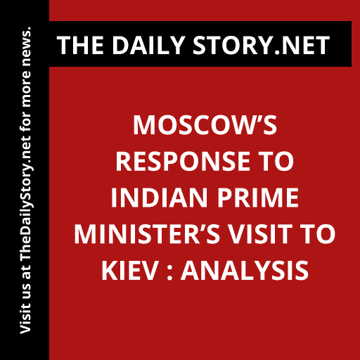 Moscow’s Response to Indian Prime Minister’s Visit to Kiev : Analysis