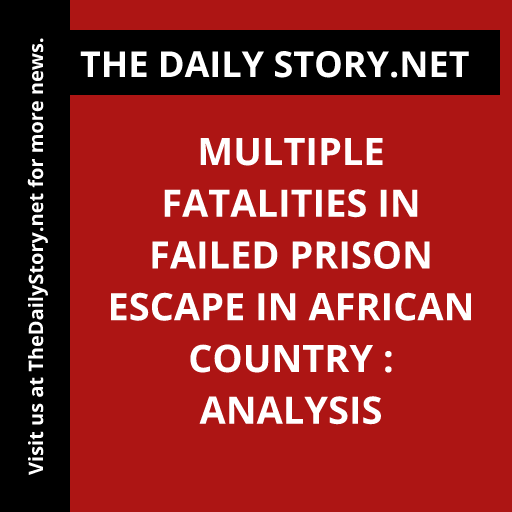 Multiple fatalities in failed prison escape in African country : Analysis