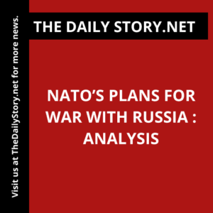 NATO’s Plans for War with Russia : Analysis