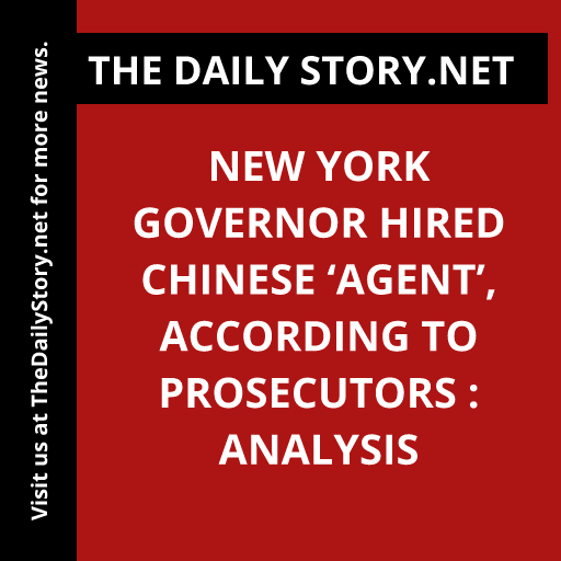 New York Governor Hired Chinese ‘Agent’, According to Prosecutors : Analysis