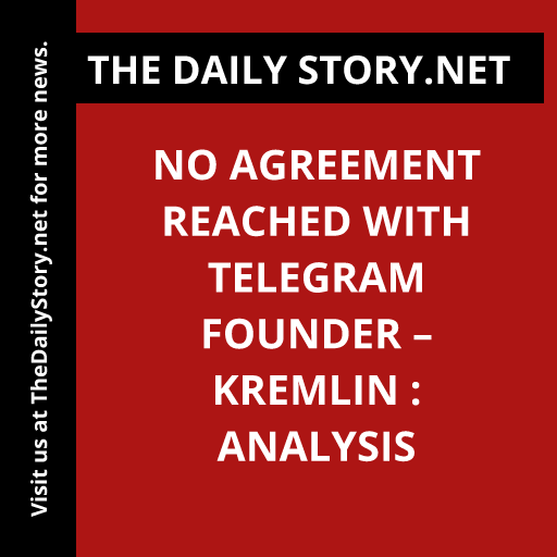 No agreement reached with Telegram founder – Kremlin : Analysis