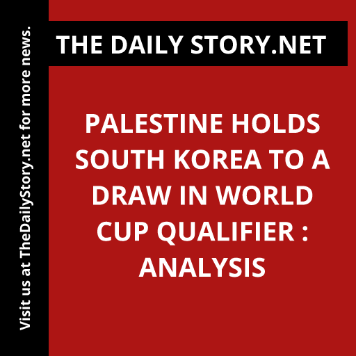 Palestine Holds South Korea to a Draw in World Cup Qualifier : Analysis