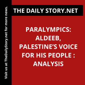Paralympics: Aldeeb, Palestine’s Voice for His People : Analysis