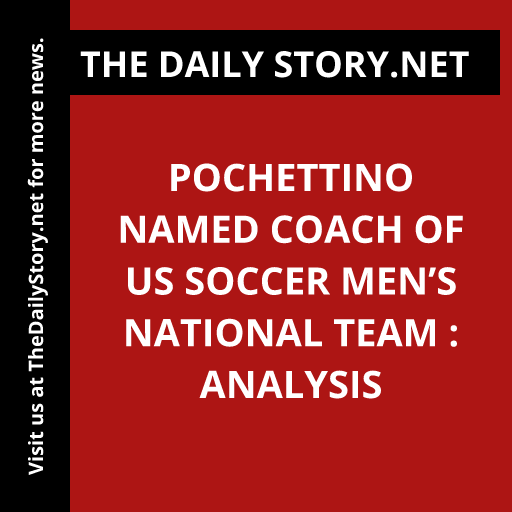 Pochettino named coach of US Soccer men’s national team : Analysis