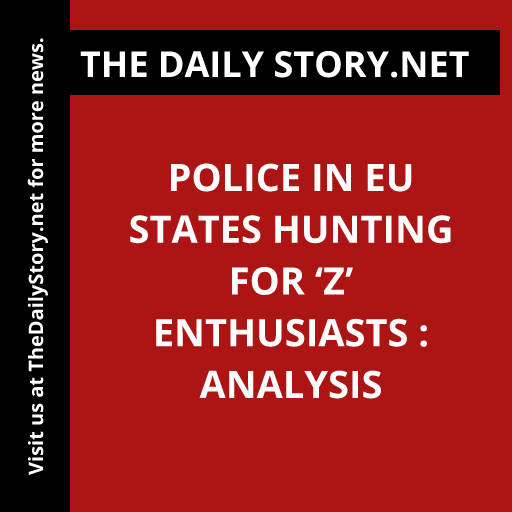 Police in EU states hunting for ‘Z’ enthusiasts : Analysis