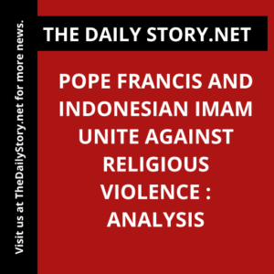 Pope Francis and Indonesian Imam Unite Against Religious Violence : Analysis