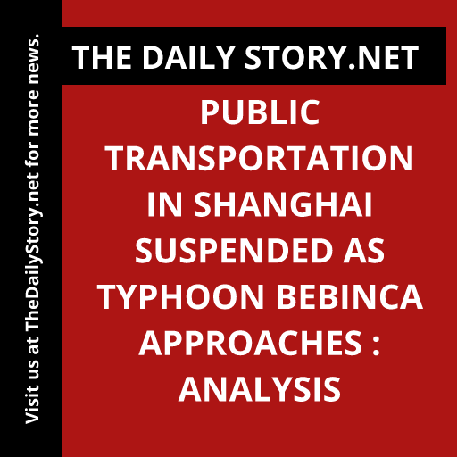 Public transportation in Shanghai suspended as Typhoon Bebinca approaches : Analysis