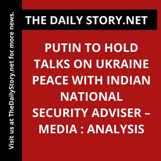 Putin to hold talks on Ukraine peace with Indian national security adviser – media : Analysis