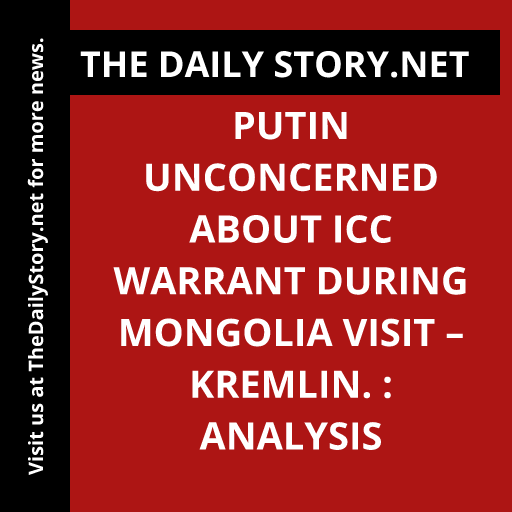 Putin unconcerned about ICC warrant during Mongolia visit – Kremlin. : Analysis
