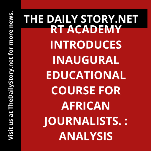 RT Academy introduces inaugural educational course for African journalists. : Analysis