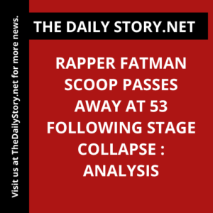Rapper Fatman Scoop Passes Away at 53 Following Stage Collapse : Analysis