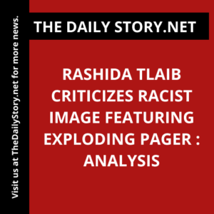 Rashida Tlaib criticizes racist image featuring exploding pager : Analysis