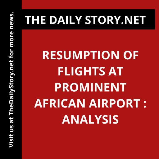 Resumption of Flights at Prominent African Airport : Analysis