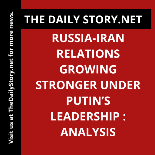 Russia-Iran relations growing stronger under Putin’s leadership : Analysis