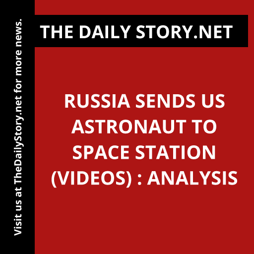 Russia Sends US Astronaut to Space Station (VIDEOS) : Analysis