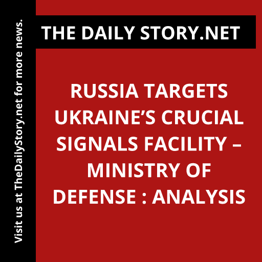 Russia targets Ukraine’s crucial signals facility – Ministry of Defense : Analysis
