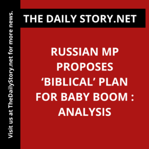 Russian MP proposes ‘biblical’ plan for baby boom : Analysis