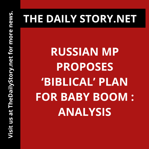 Russian MP proposes ‘biblical’ plan for baby boom : Analysis