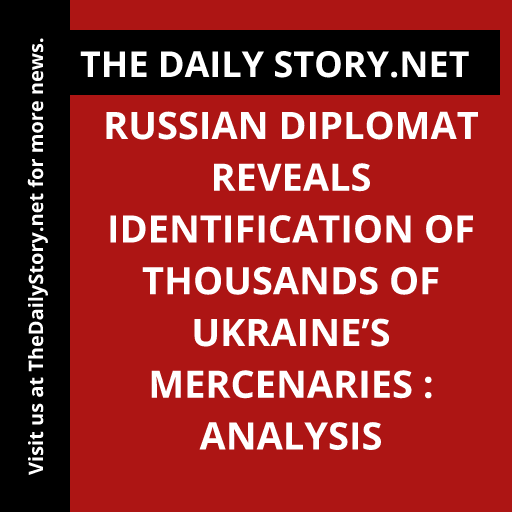 Russian diplomat reveals identification of thousands of Ukraine’s mercenaries : Analysis