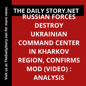 Russian forces destroy Ukrainian command center in Kharkov Region, confirms MOD (VIDEO) : Analysis