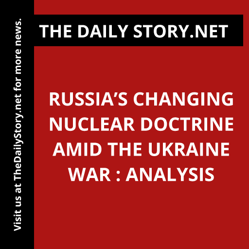 Russia’s Changing Nuclear Doctrine Amid the Ukraine War : Analysis