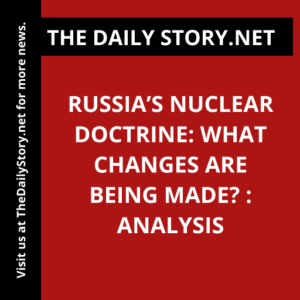 Russia’s Nuclear Doctrine: What Changes Are Being Made? : Analysis