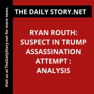 Ryan Routh: Suspect in Trump Assassination Attempt : Analysis