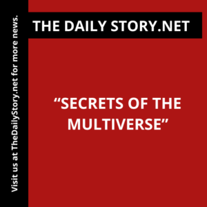 “Secrets of the Multiverse”
