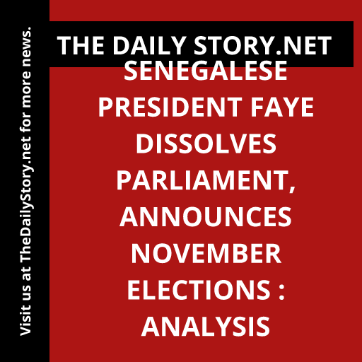 Senegalese President Faye Dissolves Parliament, Announces November Elections : Analysis