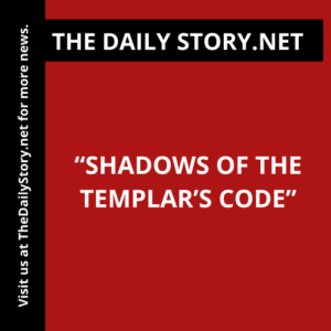 “Shadows of the Templar’s Code”
