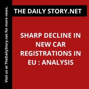 Sharp Decline in New Car Registrations in EU : Analysis