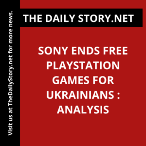Sony ends free PlayStation games for Ukrainians : Analysis
