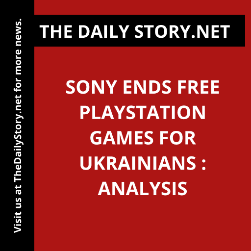 Sony ends free PlayStation games for Ukrainians : Analysis